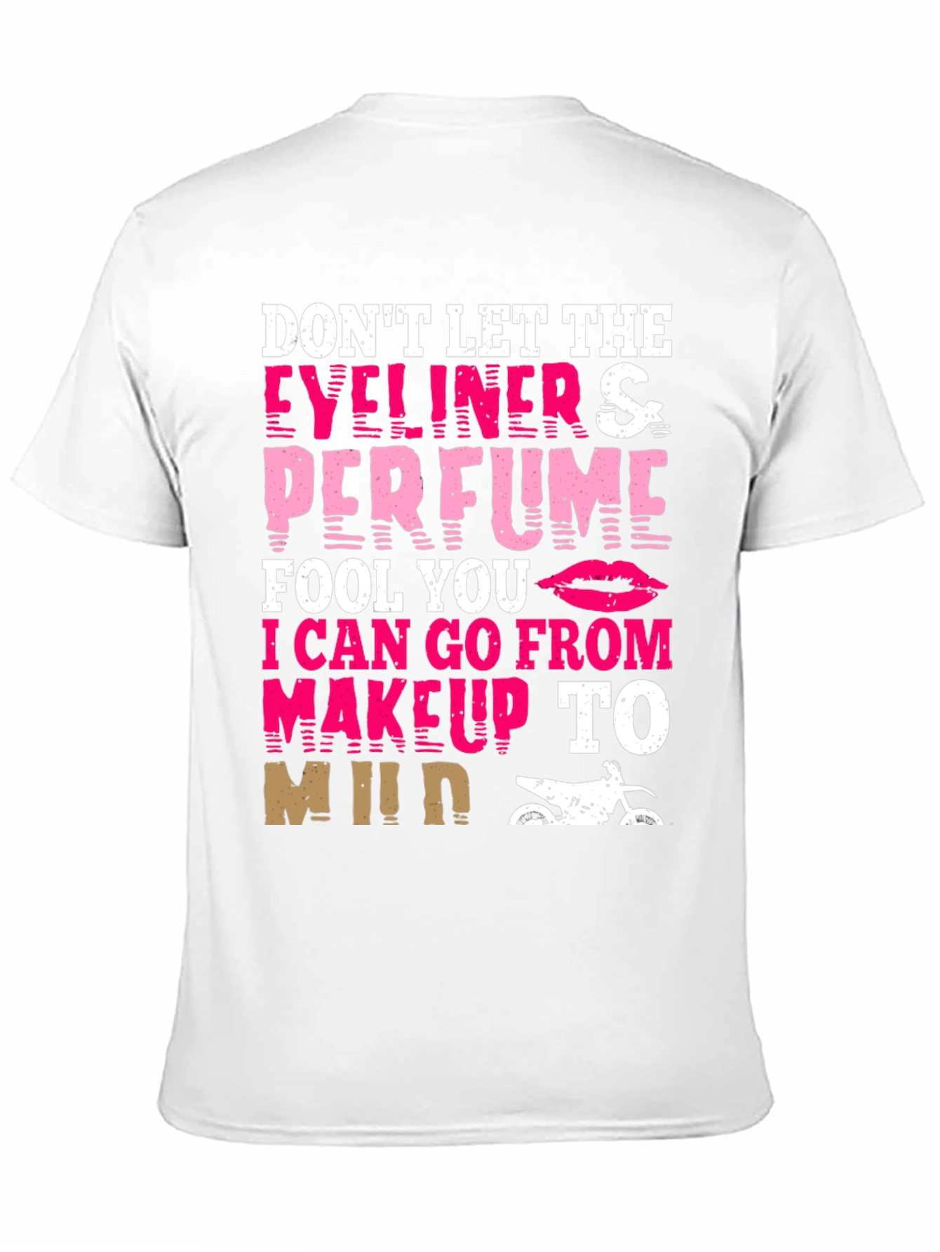 Dont Let Eyeliner & Perfume Fool You T-Shirt