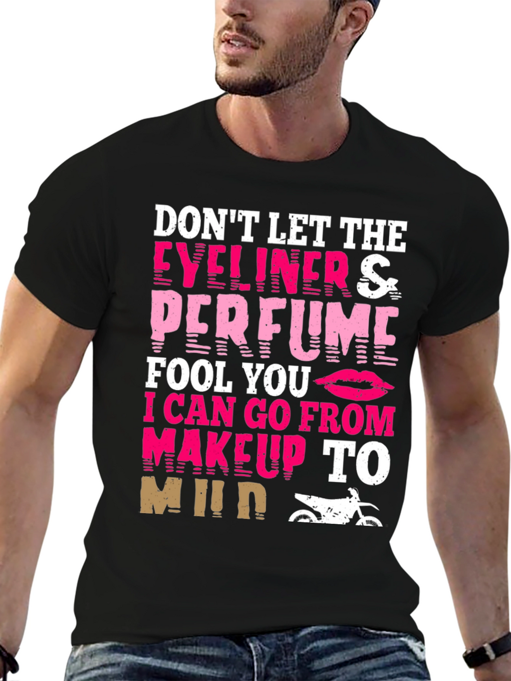 Dont Let Eyeliner & Perfume Fool You T-Shirt