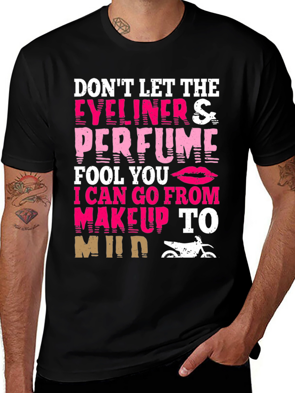 Dont Let Eyeliner & Perfume Fool You T-Shirt