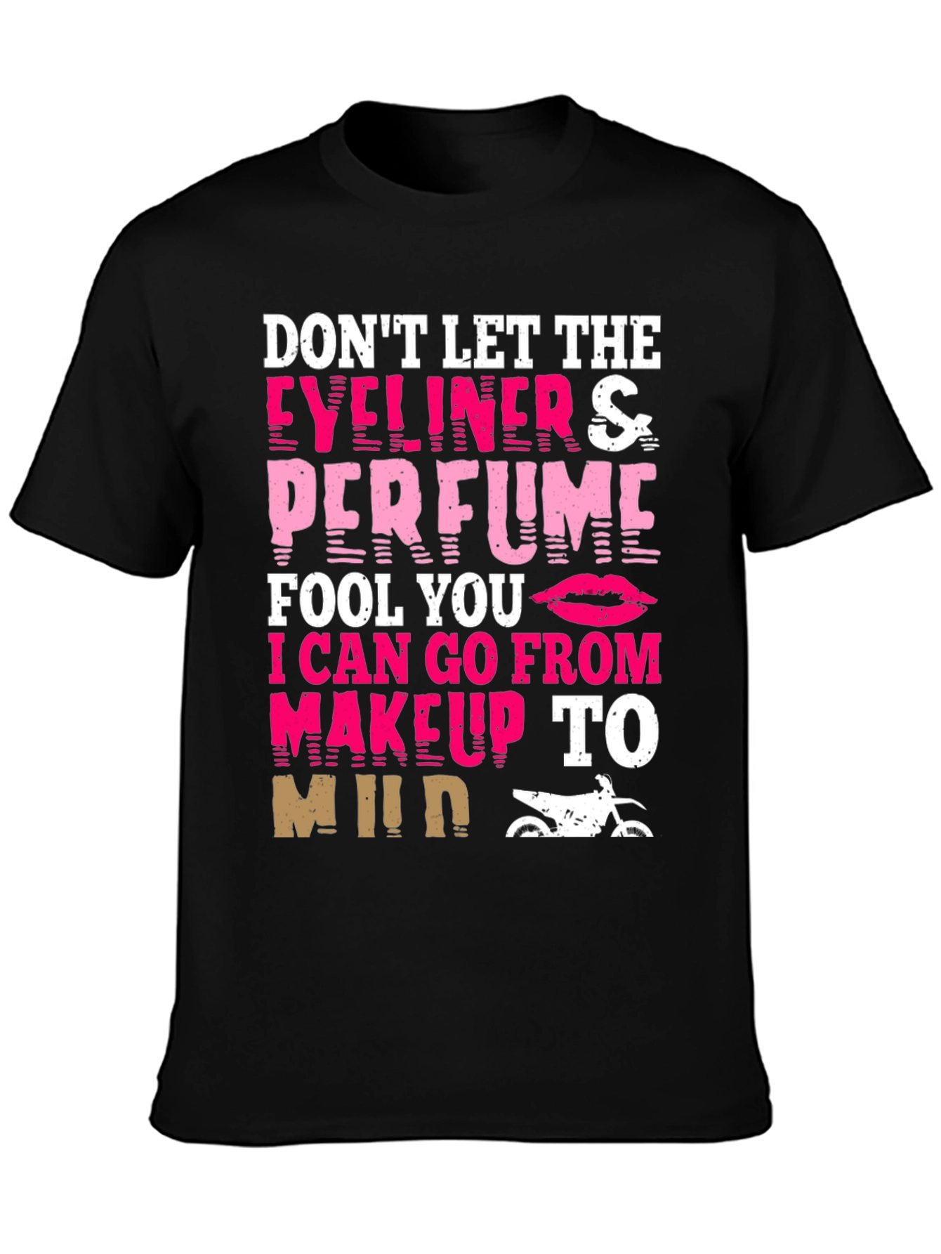 Dont Let Eyeliner & Perfume Fool You T-Shirt