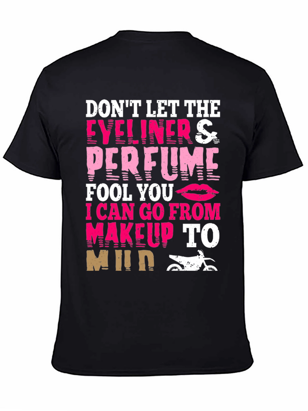 Dont Let Eyeliner & Perfume Fool You T-Shirt