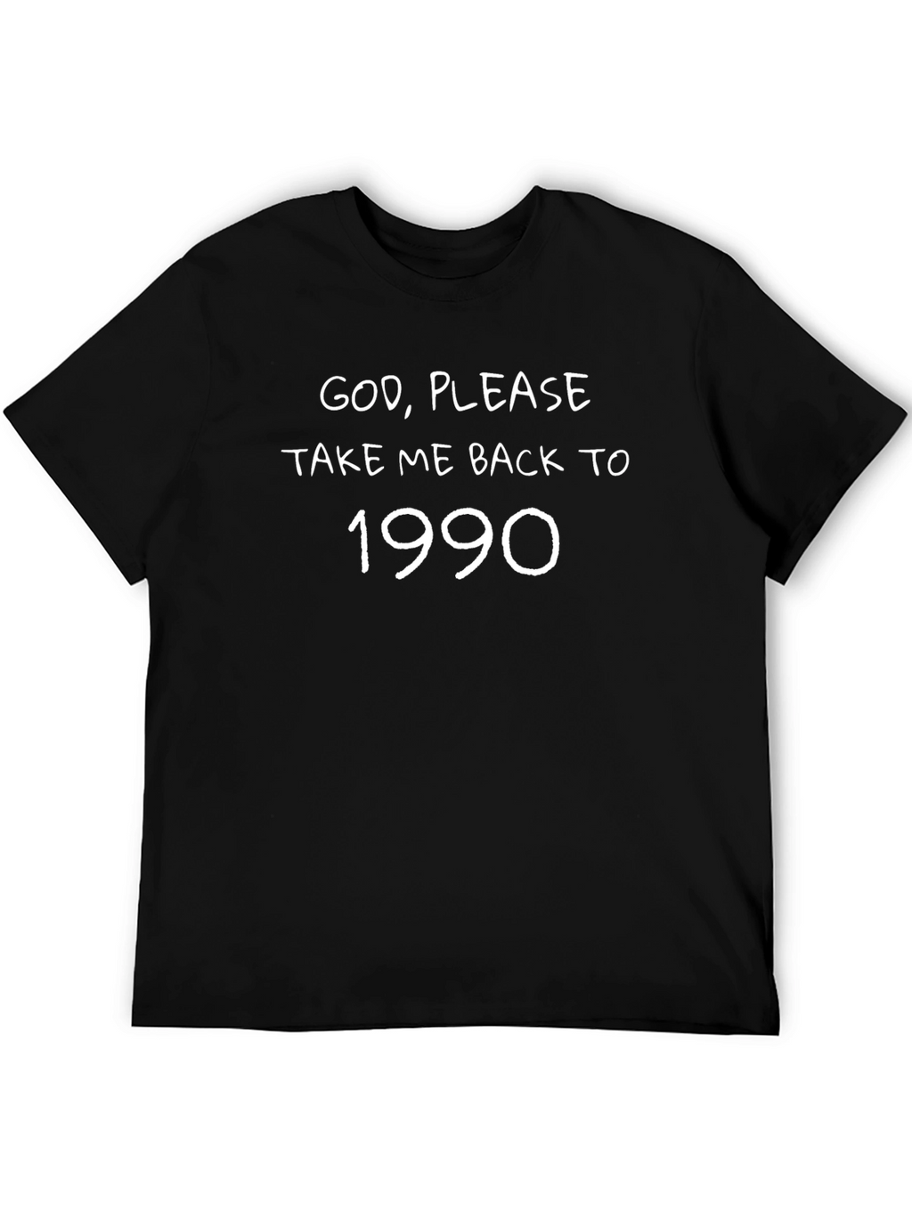 God Please Take Me Back to 1990 T-Shirt