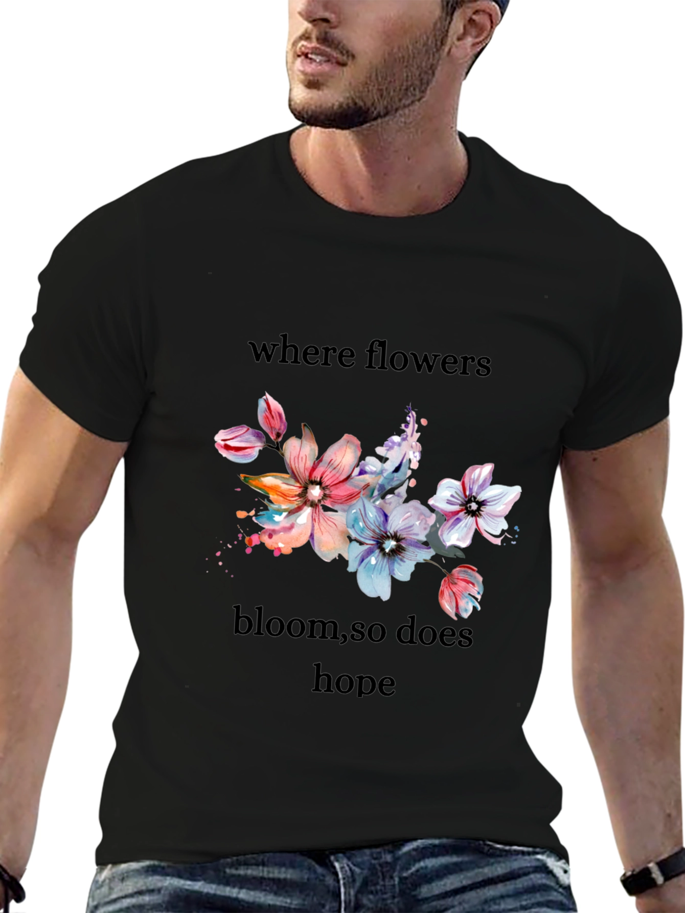 Floral Hope T-Shirt - Where Flowers Bloom