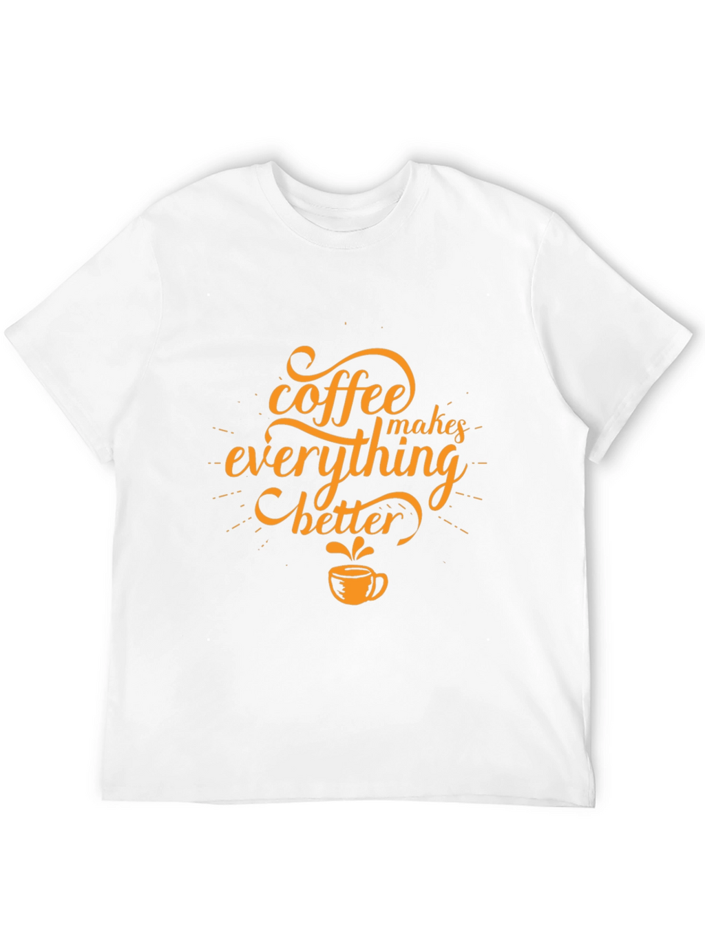 Coffee Makes Everything Better Black T-Shirt
