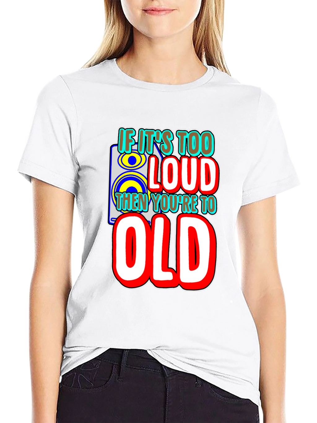 If Its Too Loud T-Shirt
