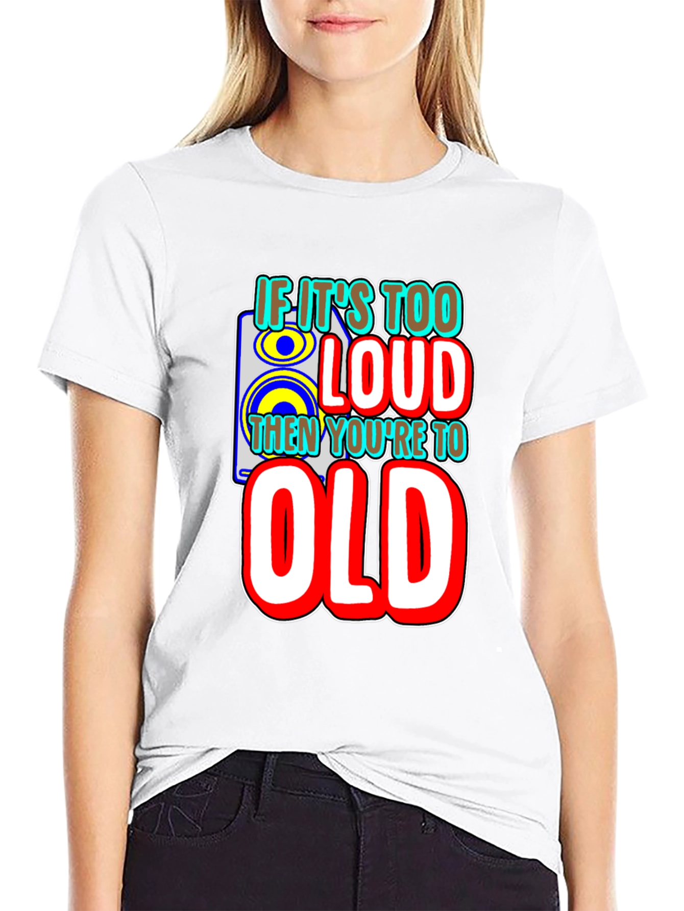 If Its Too Loud T-Shirt