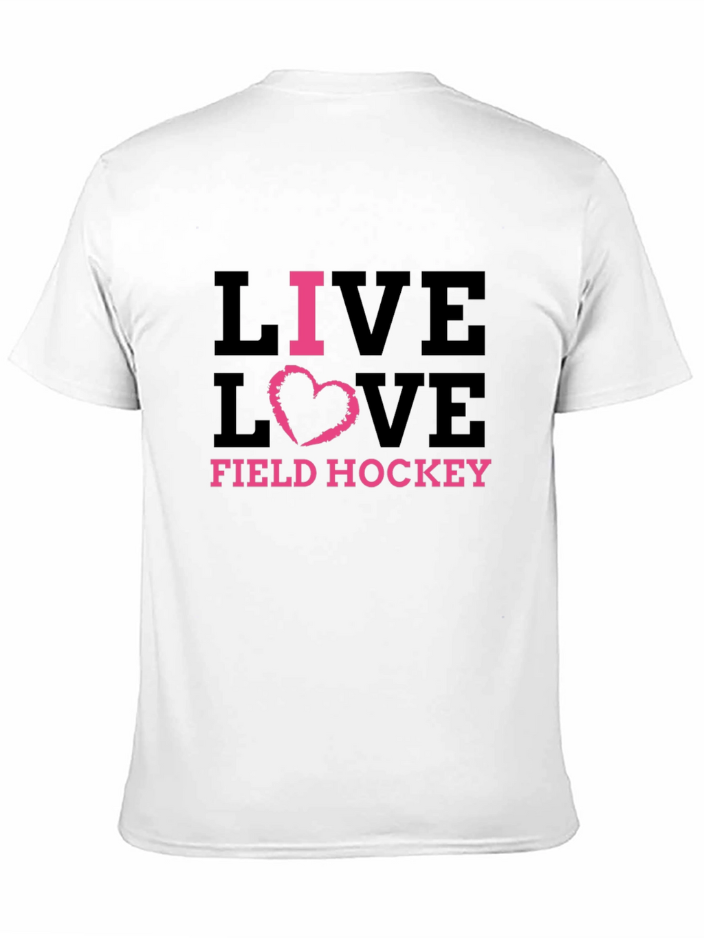 Live Love Field Hockey Graphic T-Shirt