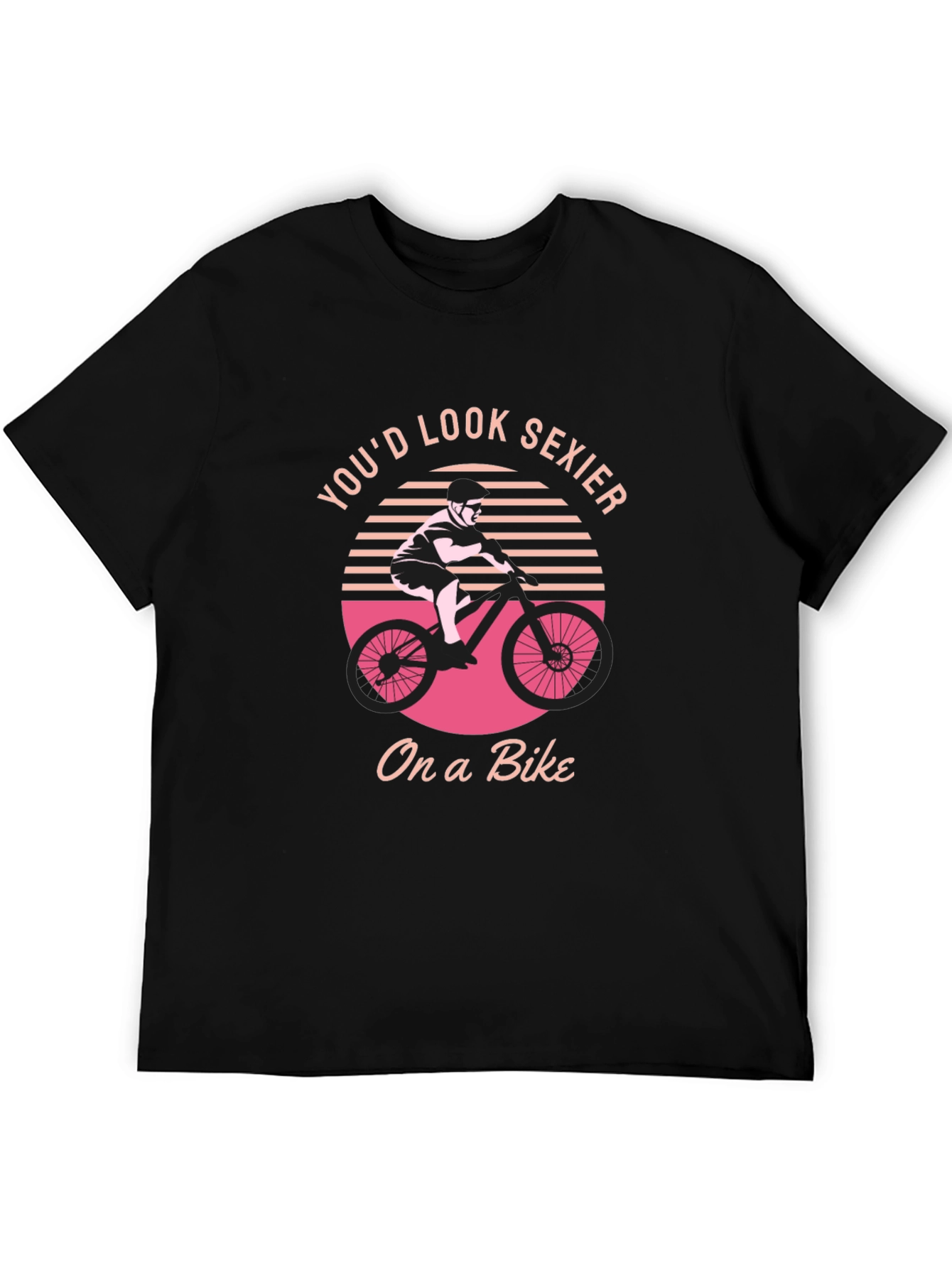 Youd Look Sexier On a Bike Graphic T-Shirt