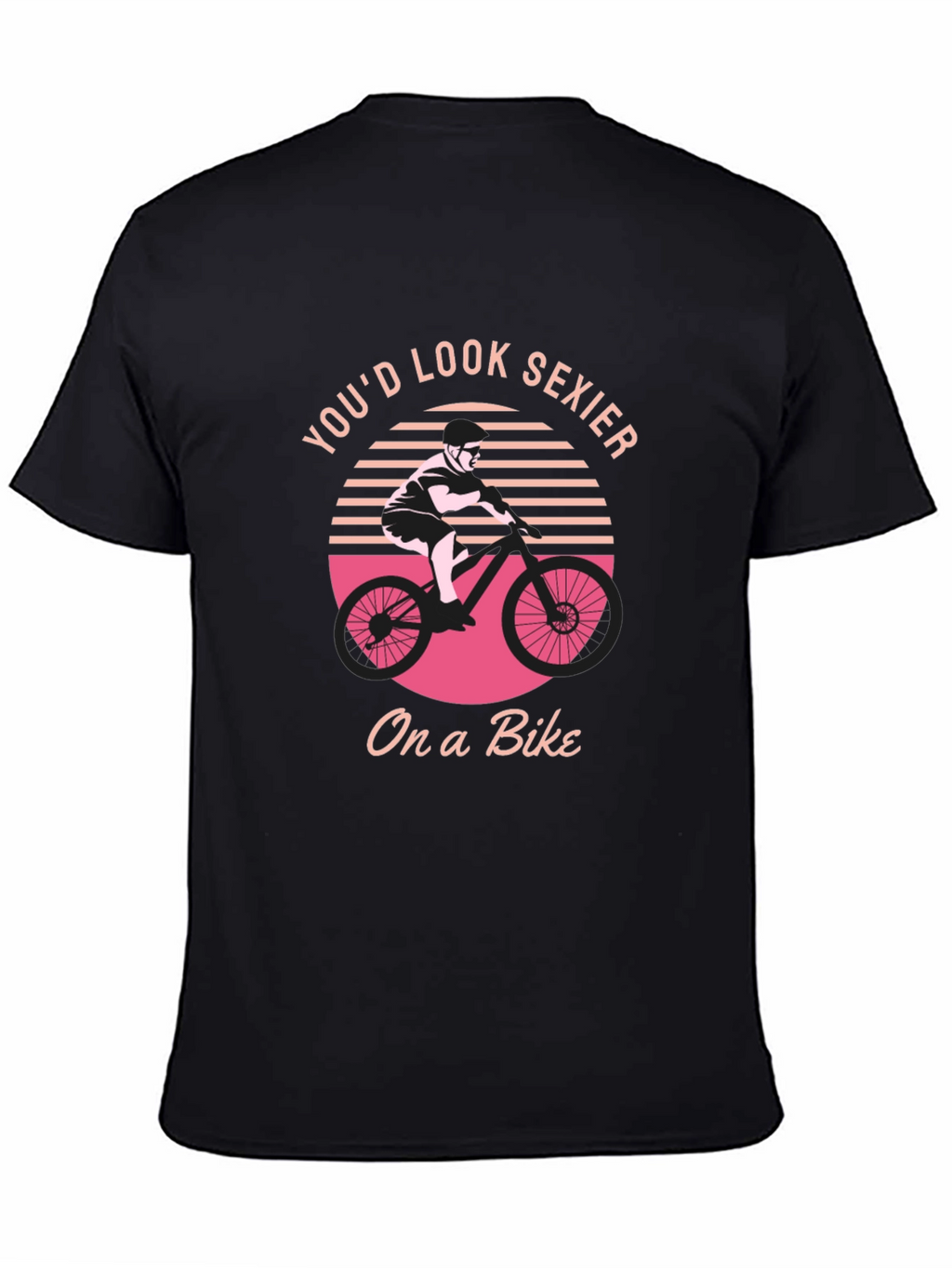 Youd Look Sexier On a Bike Graphic T-Shirt