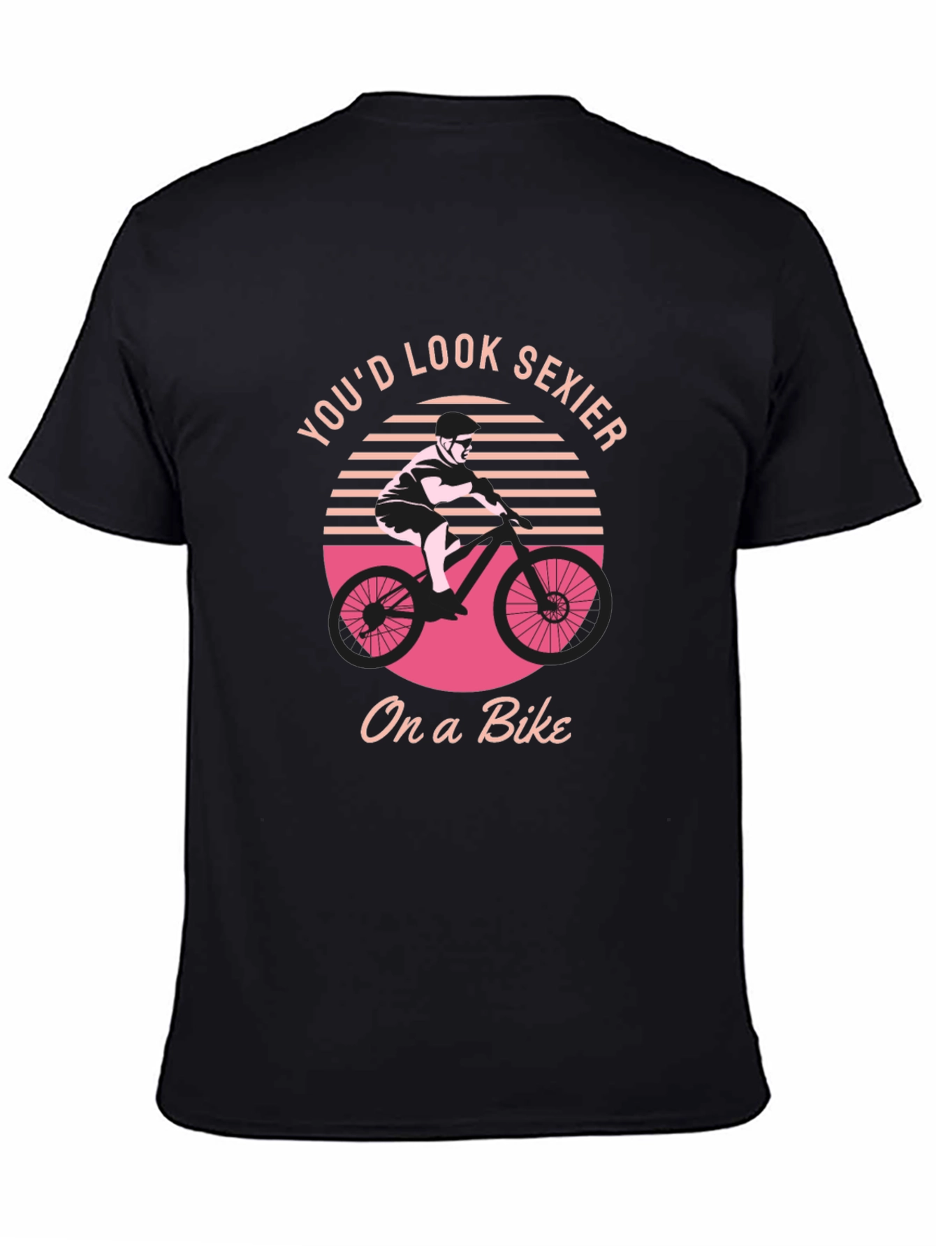 Youd Look Sexier On a Bike Graphic T-Shirt