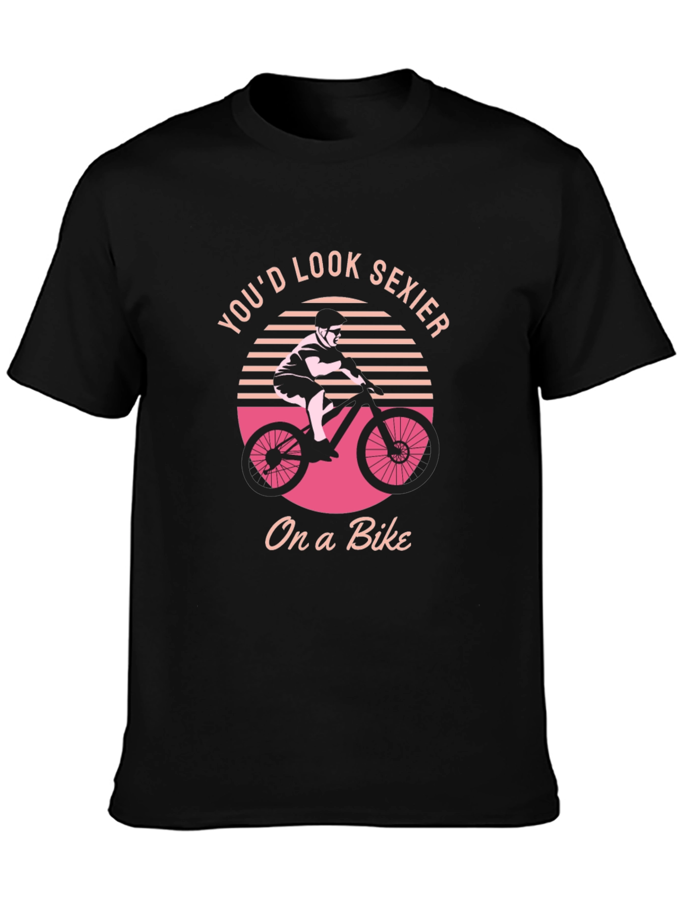 Youd Look Sexier On a Bike Graphic T-Shirt