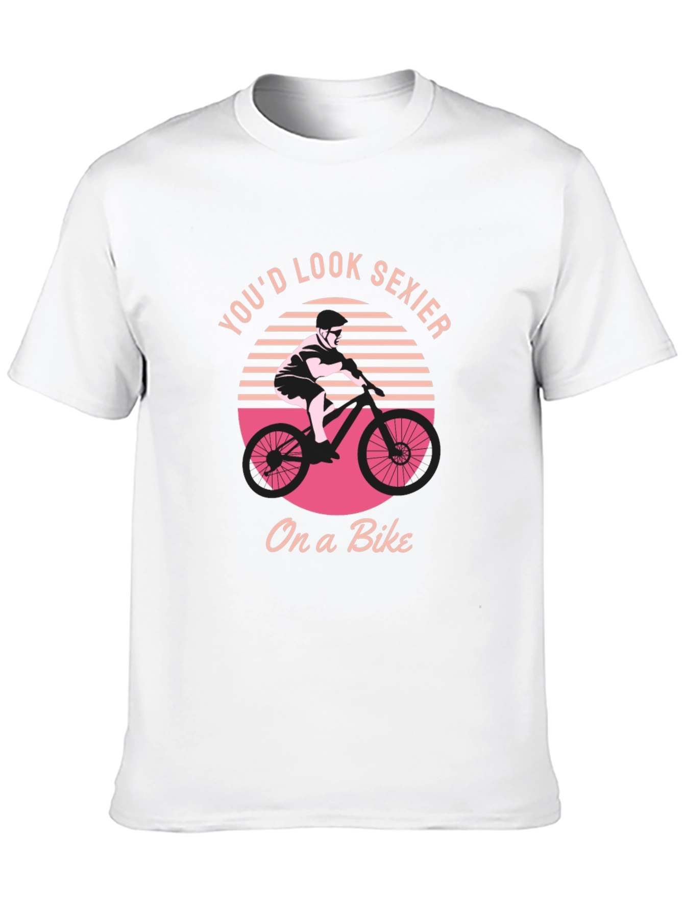 Youd Look Sexier On a Bike Graphic T-Shirt