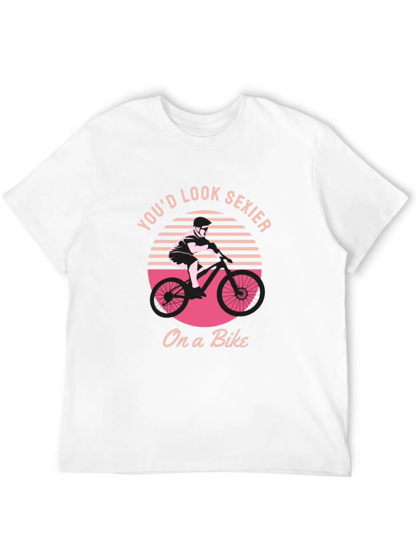 Youd Look Sexier On a Bike Graphic T-Shirt