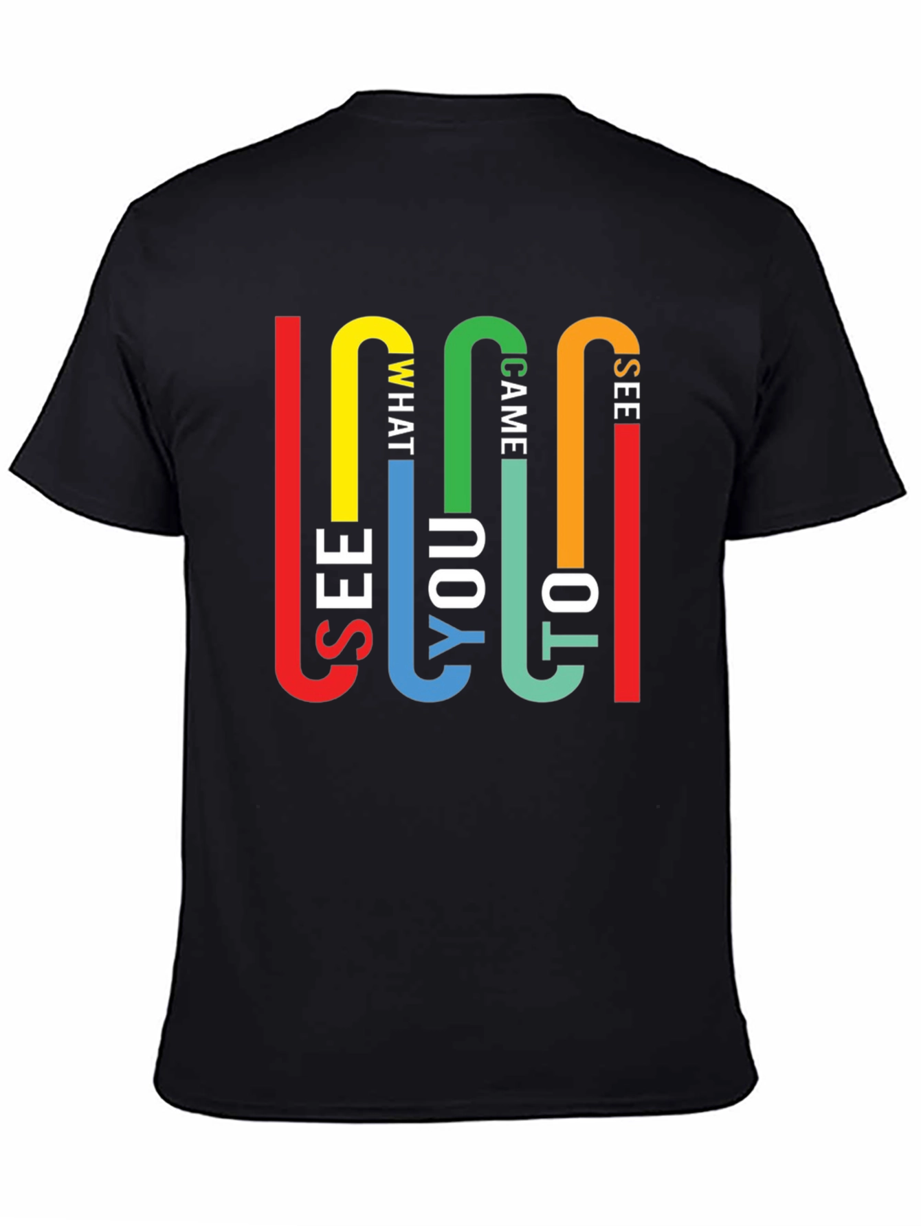 Colorful See What I Came To See Graphic Tee
