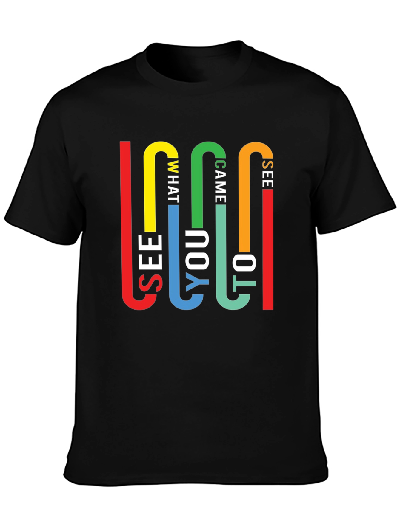 Colorful See What I Came To See Graphic Tee