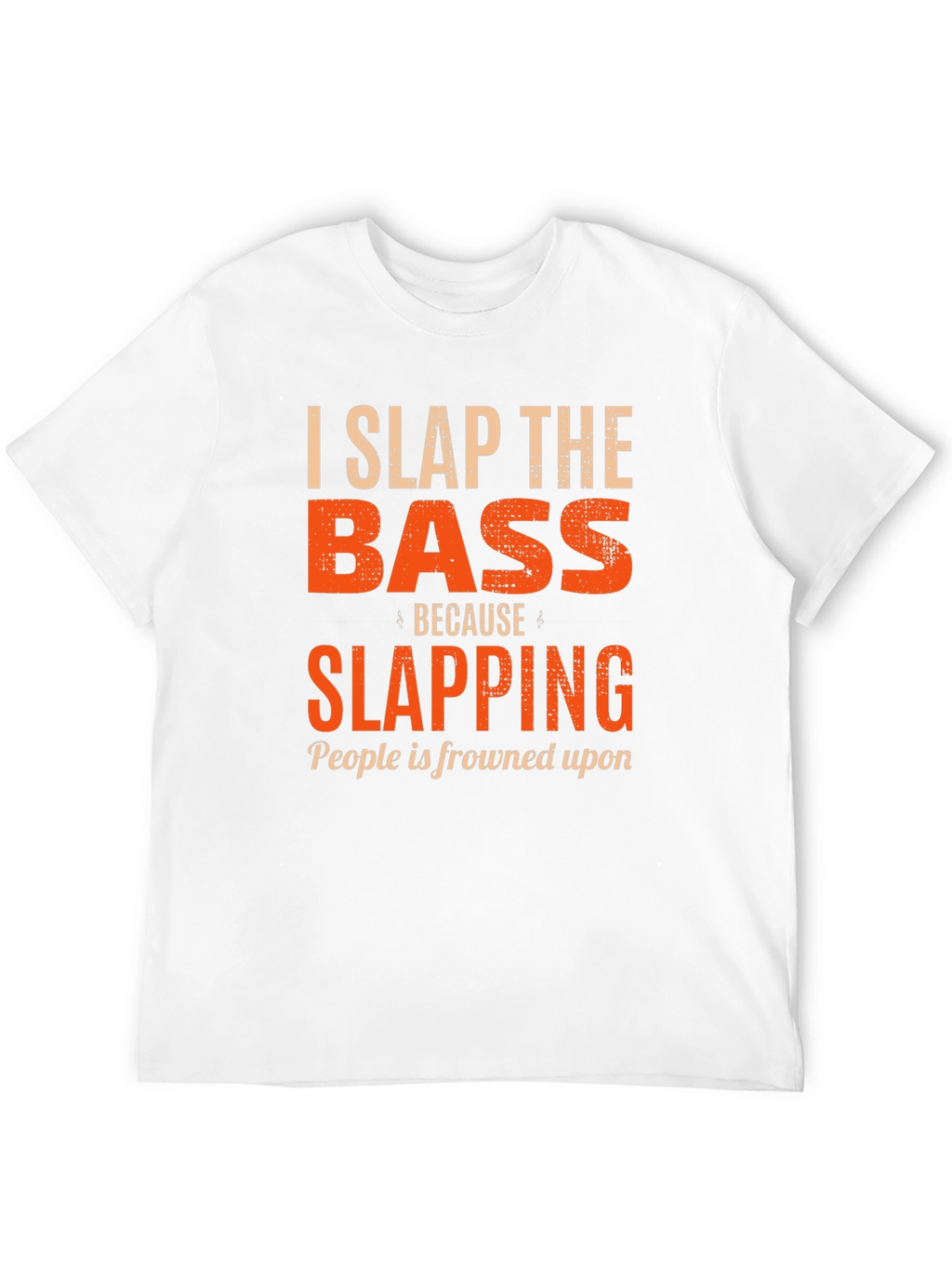 I Slap the Bass Funny Musician T-Shirt