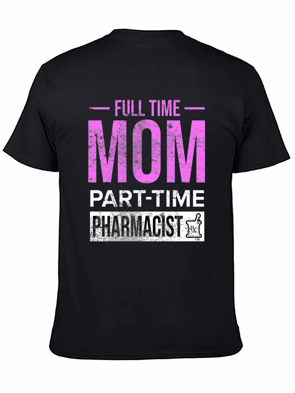 Full Time Mom Part-Time Pharmacist T-Shirt