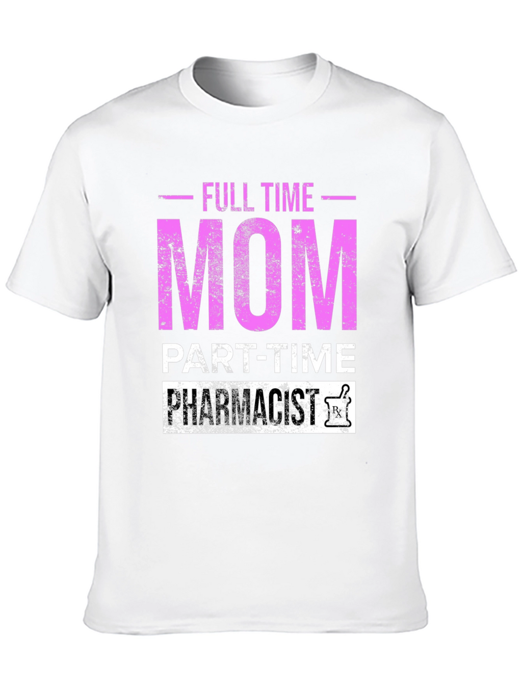 Full Time Mom Part-Time Pharmacist T-Shirt