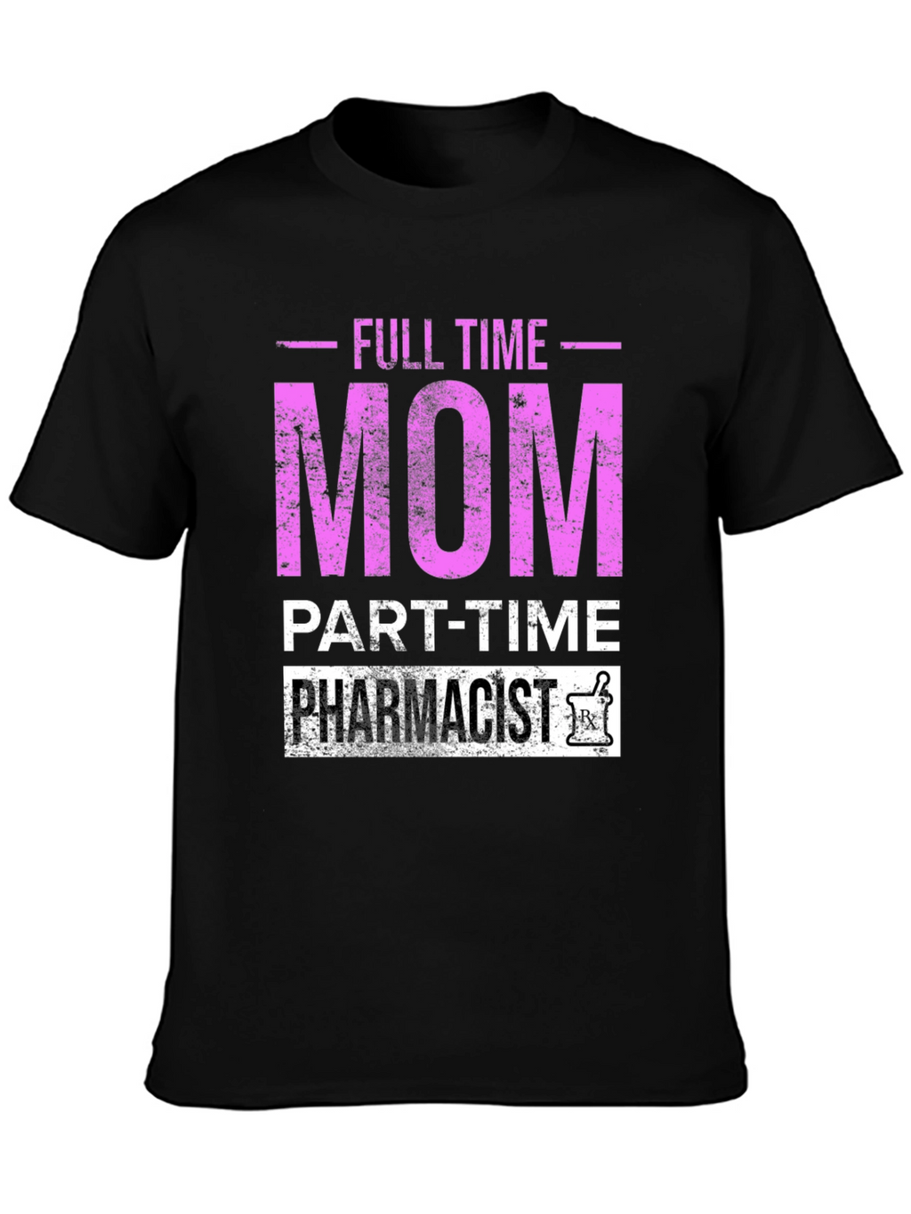Full Time Mom Part-Time Pharmacist T-Shirt