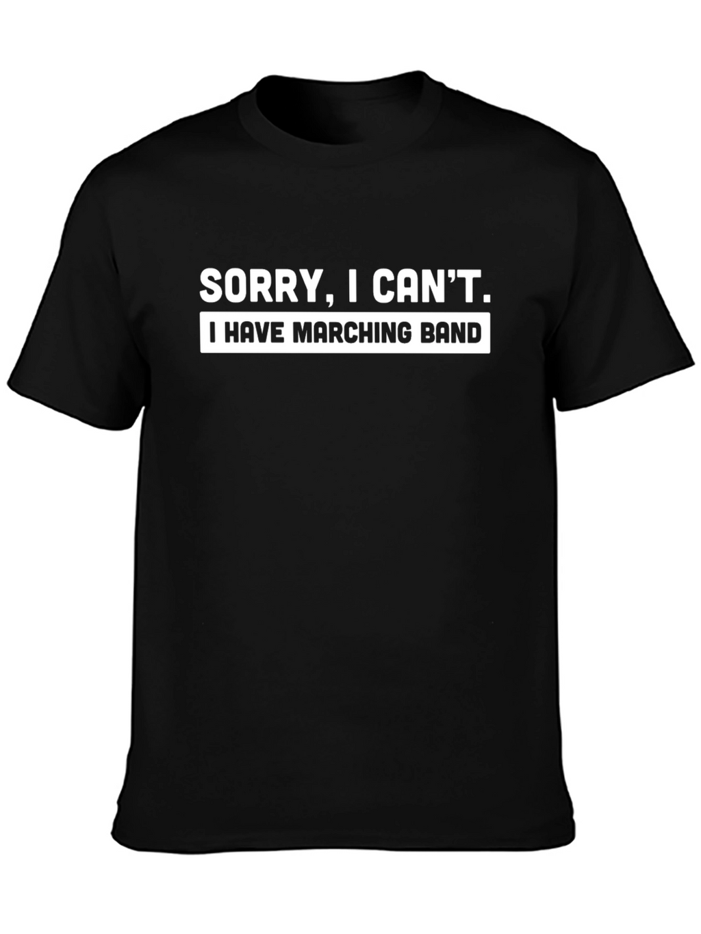 Sorry I Cant Marching Band T-Shirt