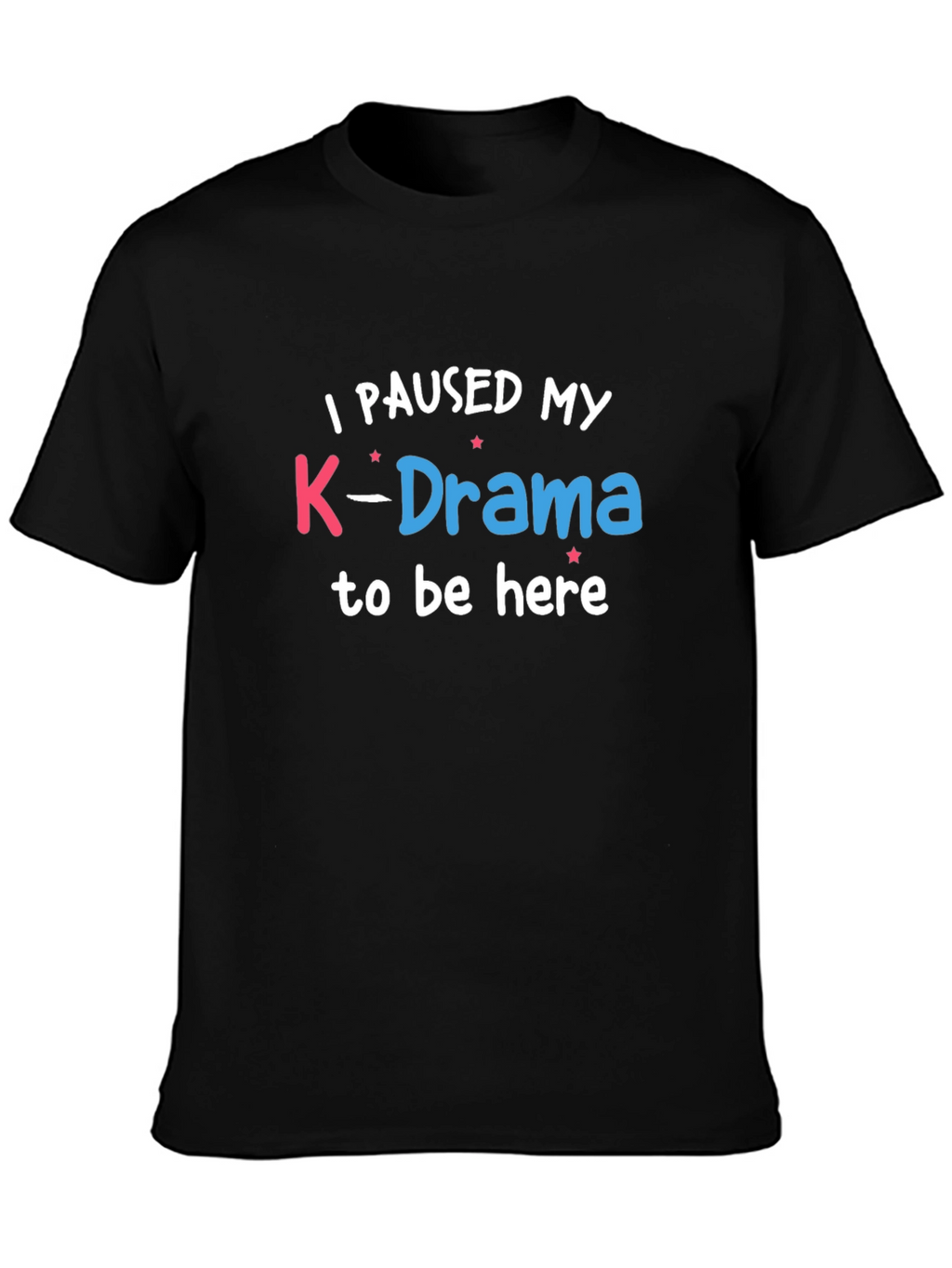 K-Drama Fan T-Shirt -  Paused My K-Drama Tee