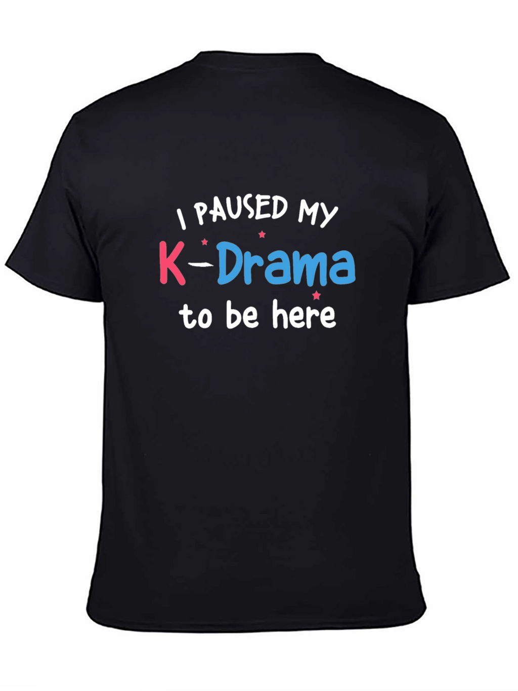 K-Drama Fan T-Shirt -  Paused My K-Drama Tee