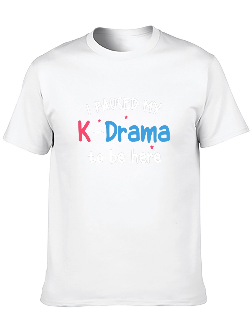 K-Drama Fan T-Shirt -  Paused My K-Drama Tee