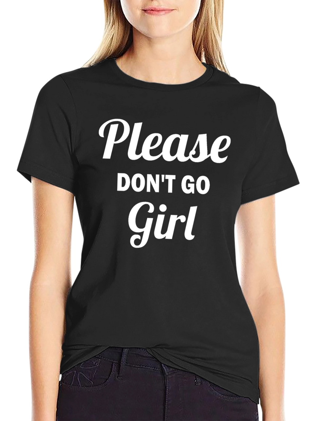 Please Dont Go Girl Black T-Shirt