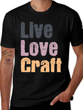 Live Love Craft T-Shirt - Creative Hobby Apparel