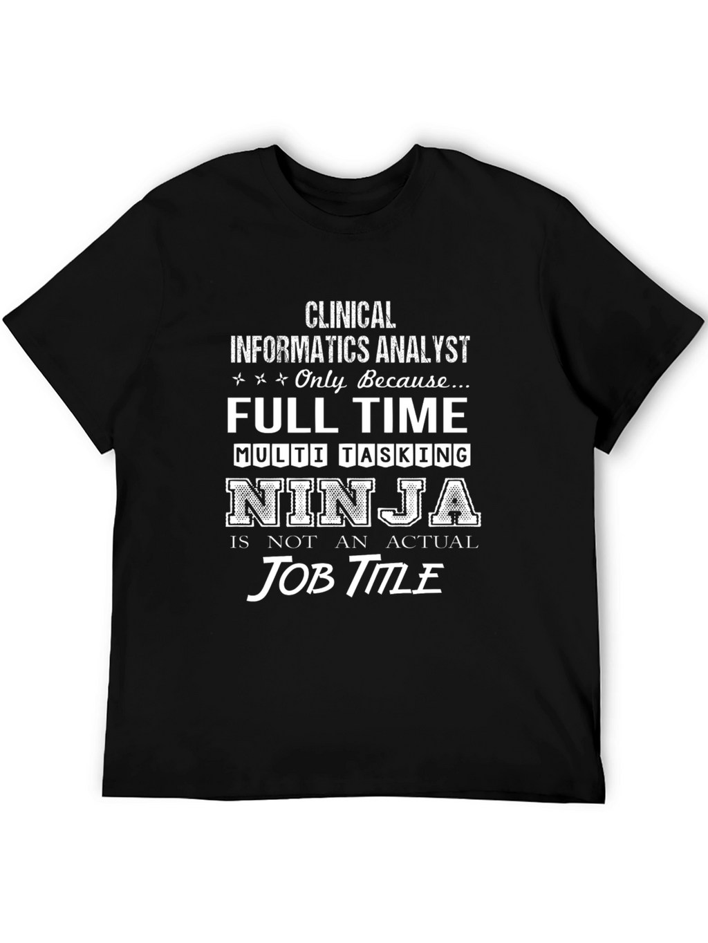 Clinical Informatics Analyst Ninja T-Shirt