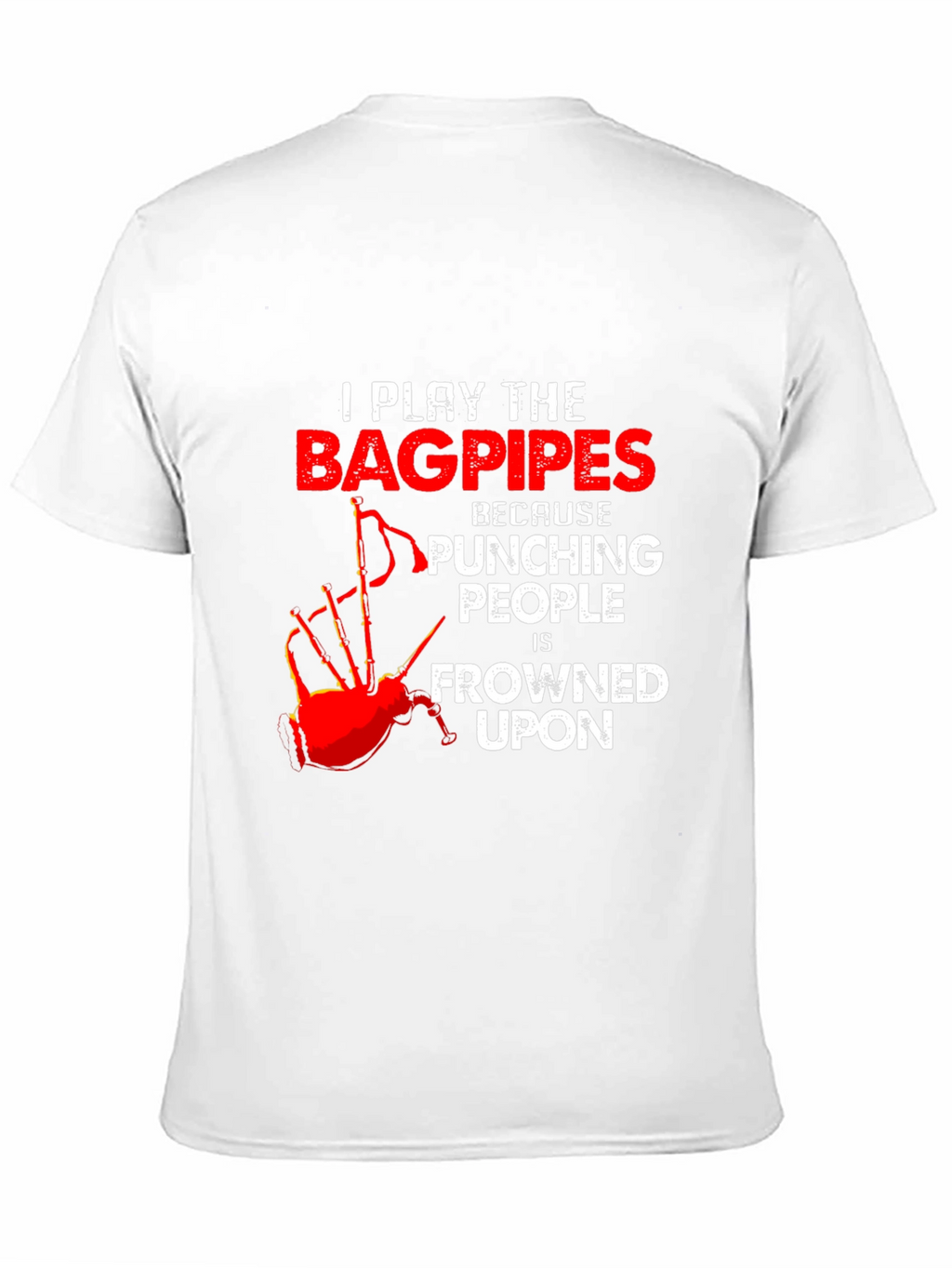 Bagpipes T-Shirt: Because Punching People is Frowned Upon
