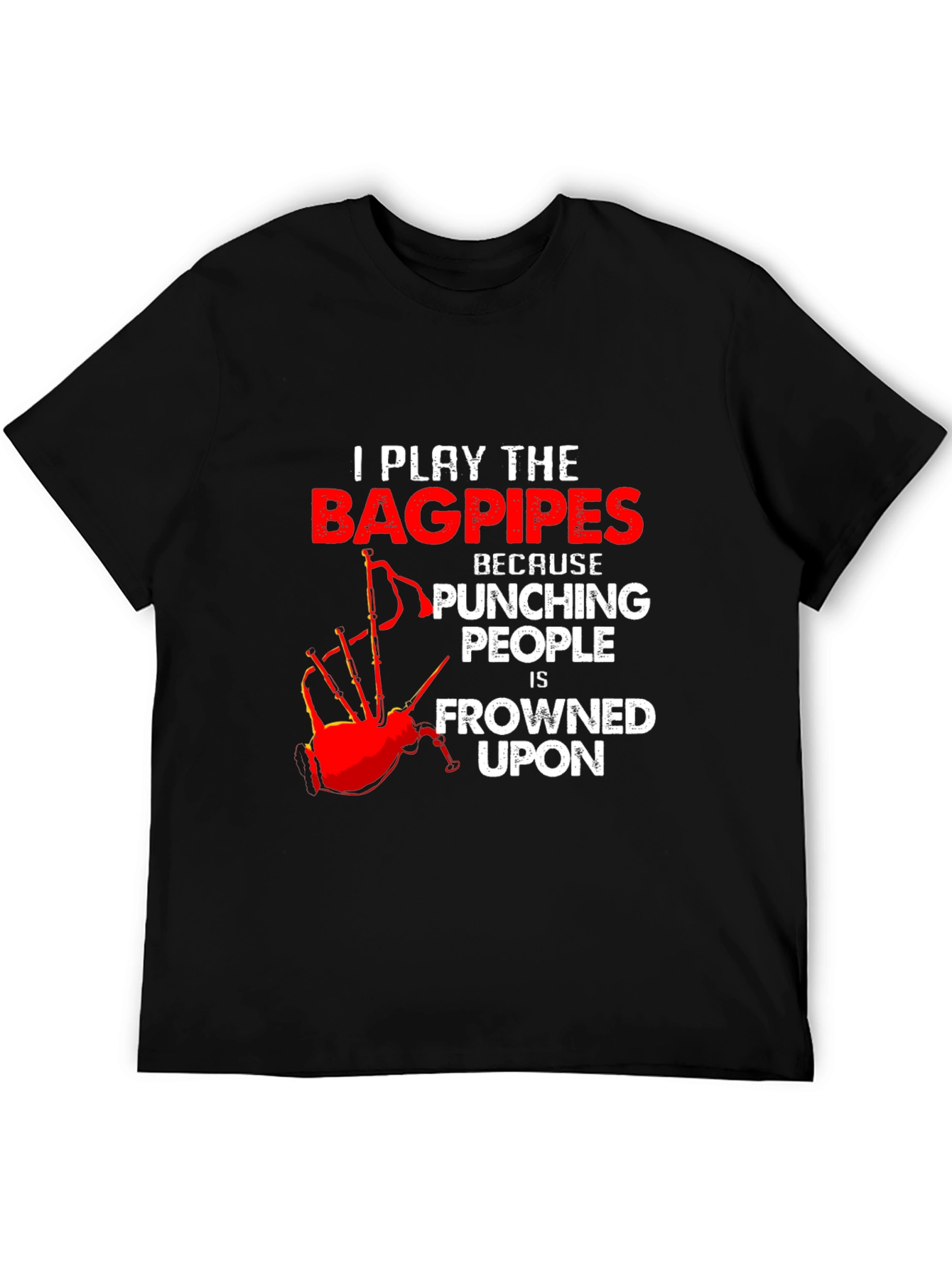 Bagpipes T-Shirt: Because Punching People is Frowned Upon