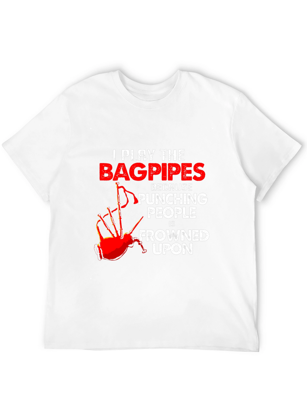 Bagpipes T-Shirt: Because Punching People is Frowned Upon