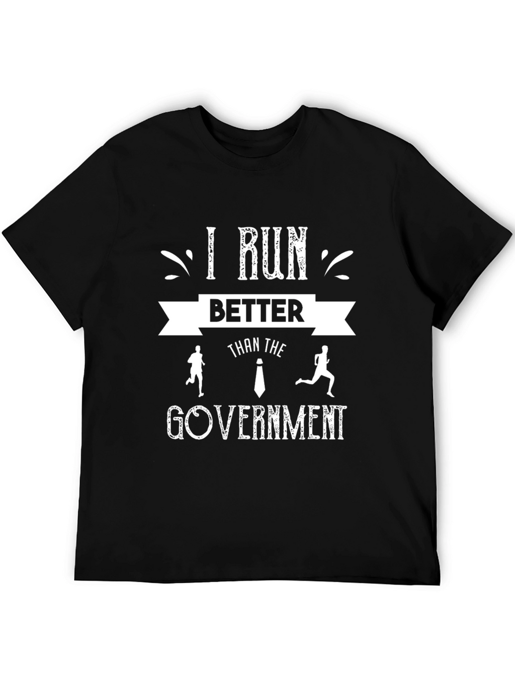 I Run Better Than The Government Graphic T-Shirt