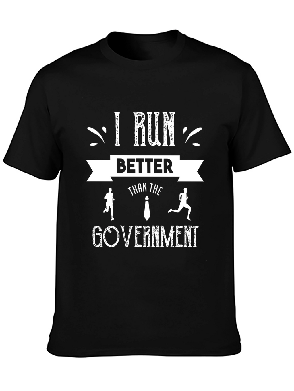 I Run Better Than The Government Graphic T-Shirt
