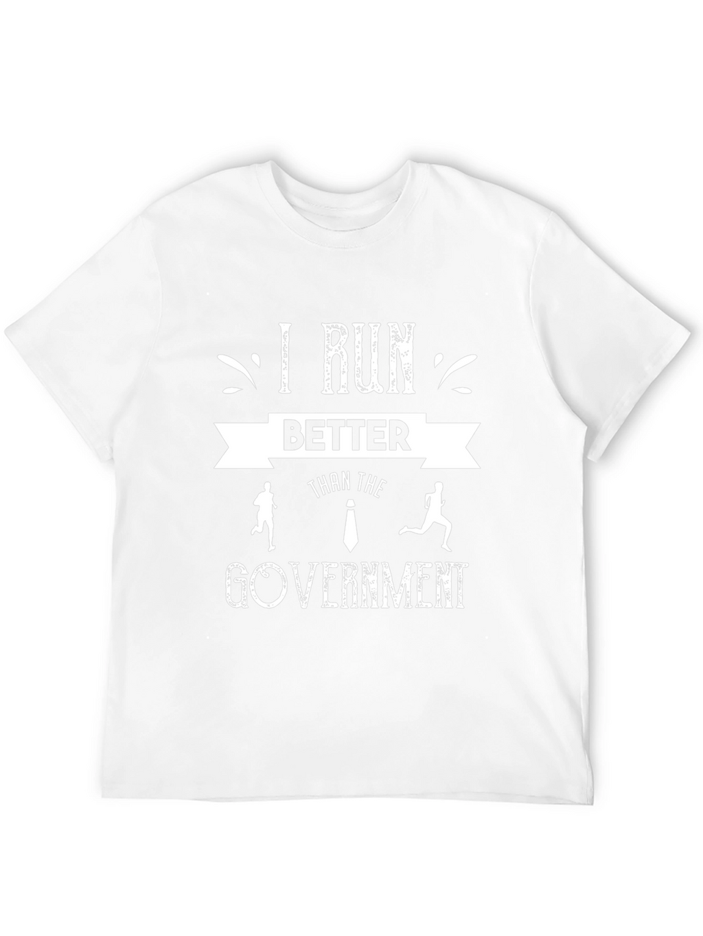 I Run Better Than The Government Graphic T-Shirt