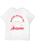 Baking Makes Me Awesome Graphic T-Shirt