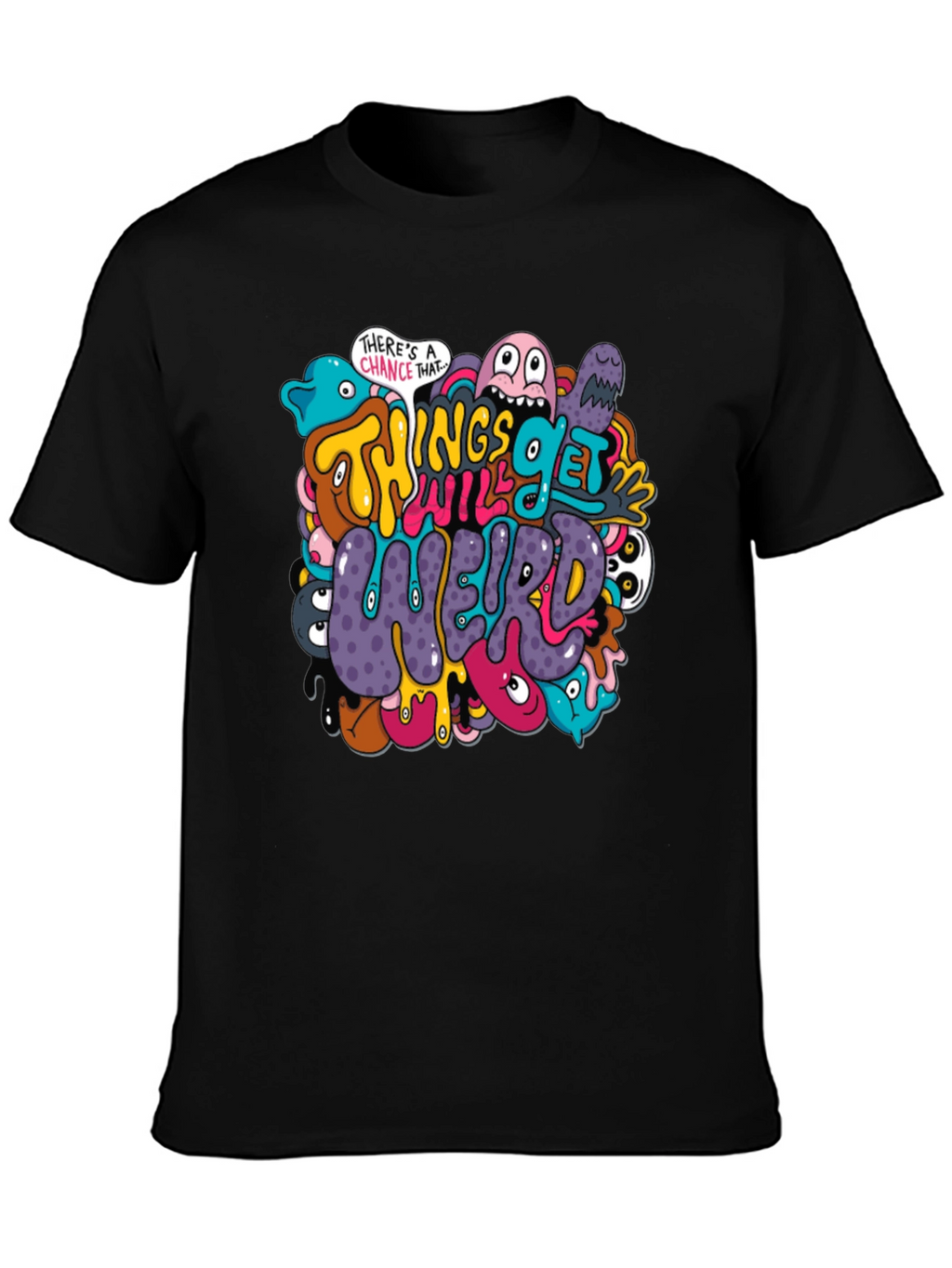 Things Will Get Weird Graphic T-Shirt