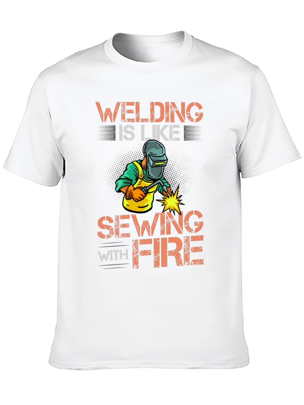 Welding Is Like Sewing With Fire Graphic Tee