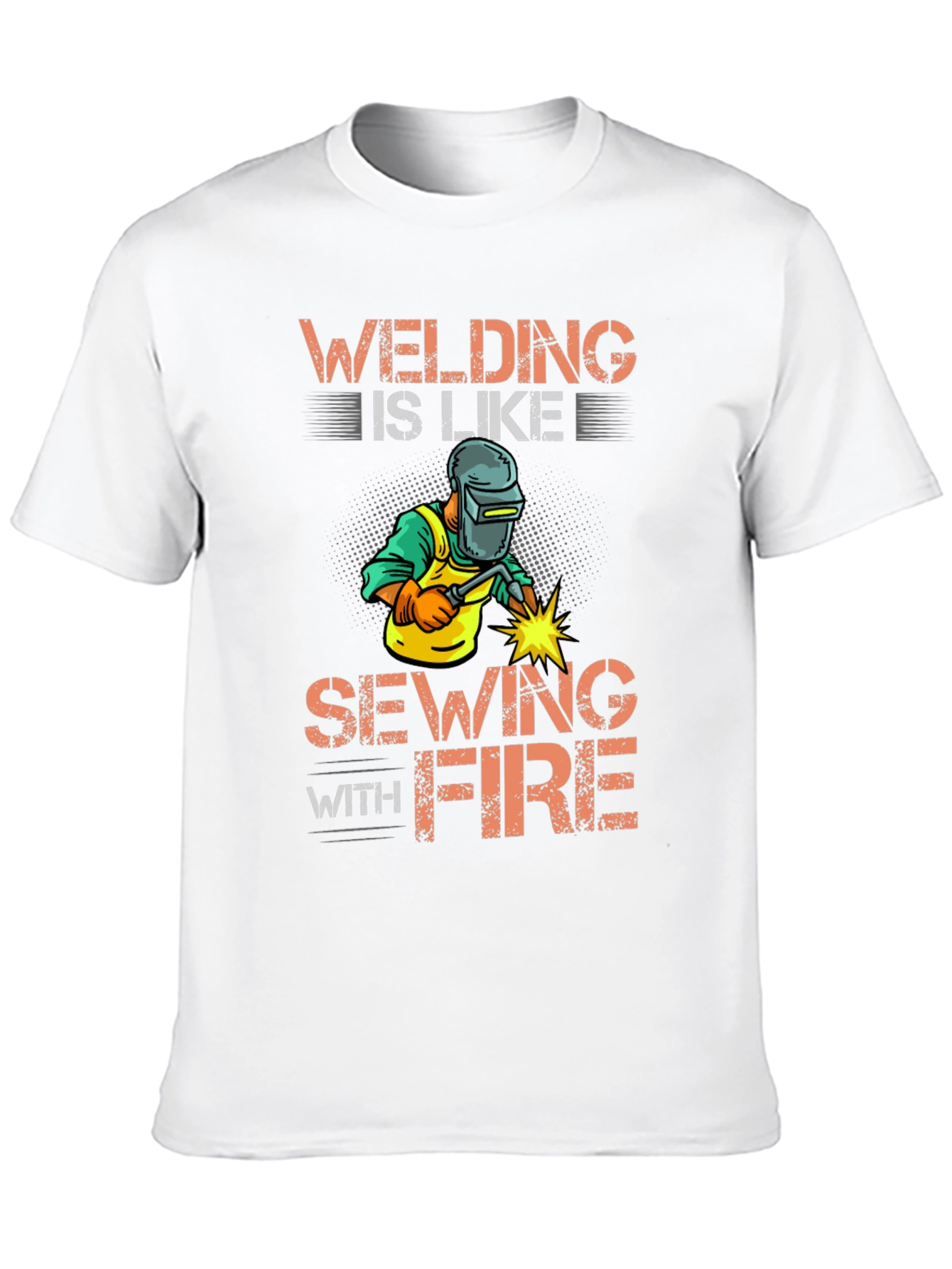 Welding Is Like Sewing With Fire Graphic Tee