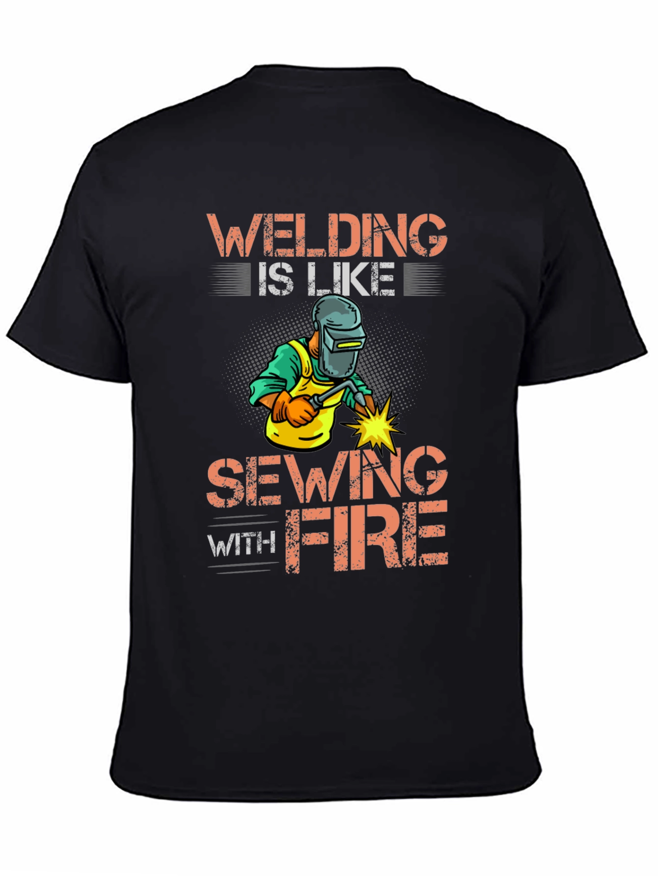 Welding Is Like Sewing With Fire Graphic Tee