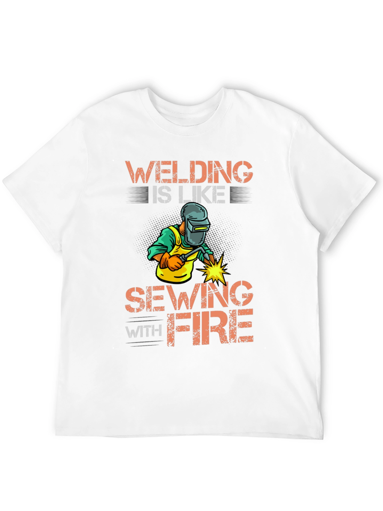 Welding Is Like Sewing With Fire Graphic Tee
