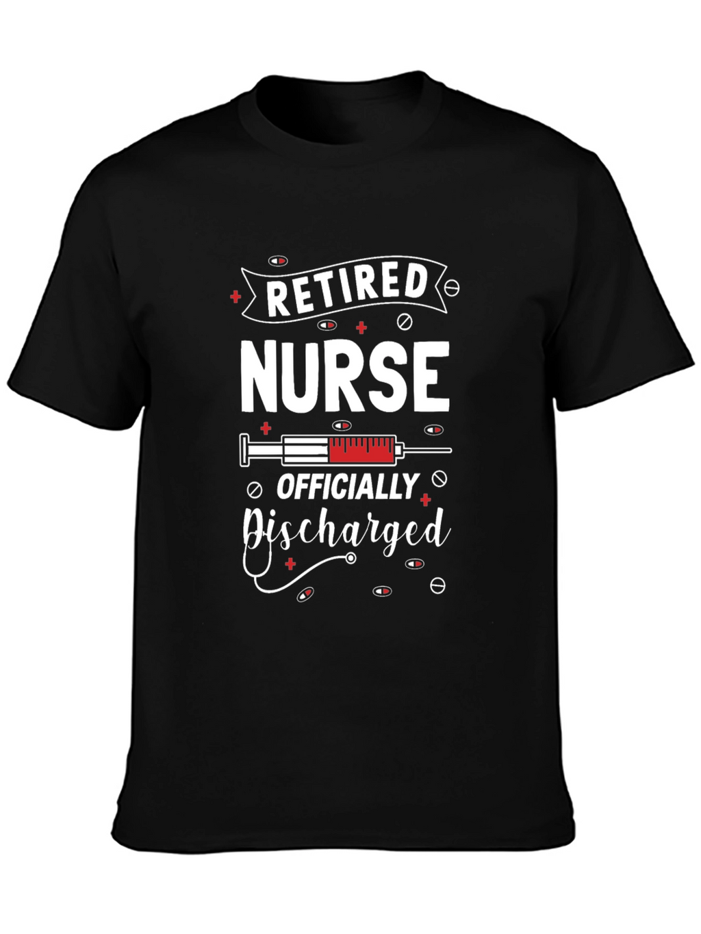 Retired Nurse T-Shirt - Officially Discharged