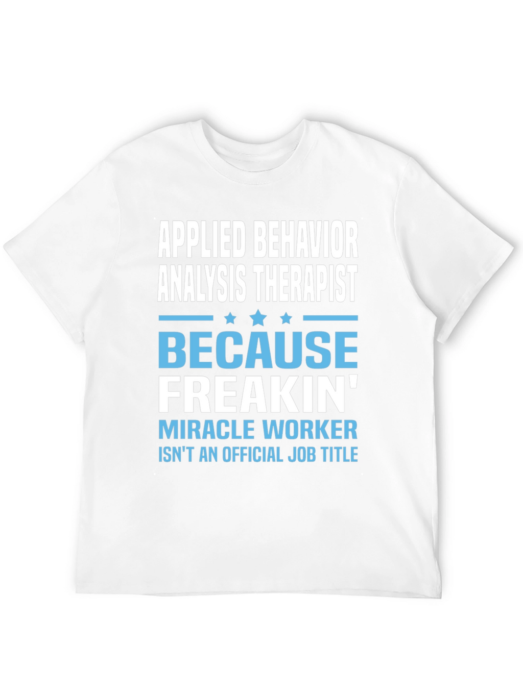 Applied Behavior Analysis Therapist Funny T-Shirt