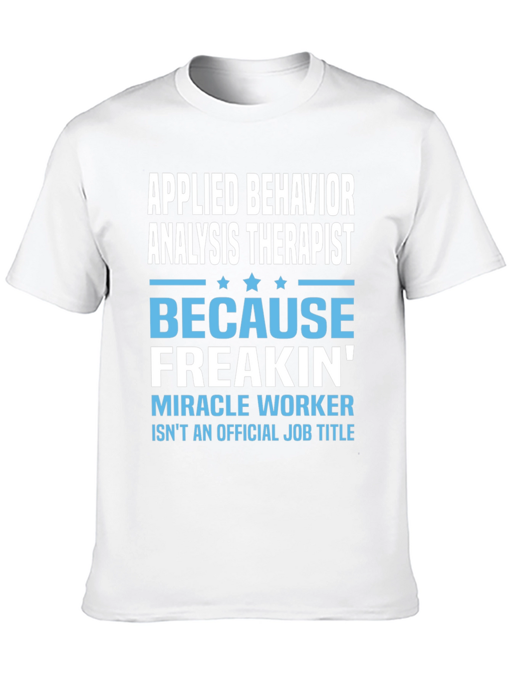 Applied Behavior Analysis Therapist Funny T-Shirt