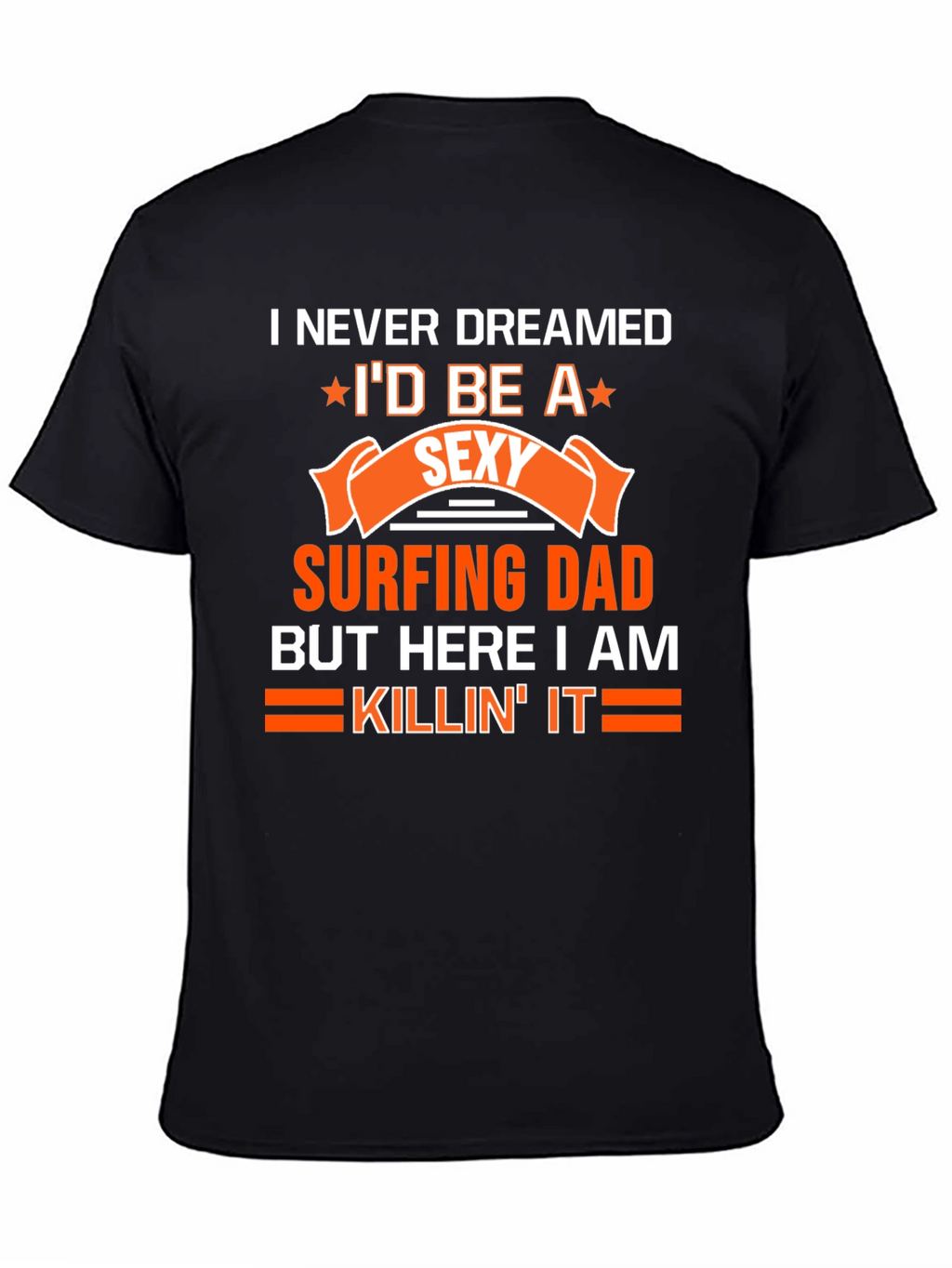 Sexy Surfing Dad T-Shirt - Funny Dad Gift