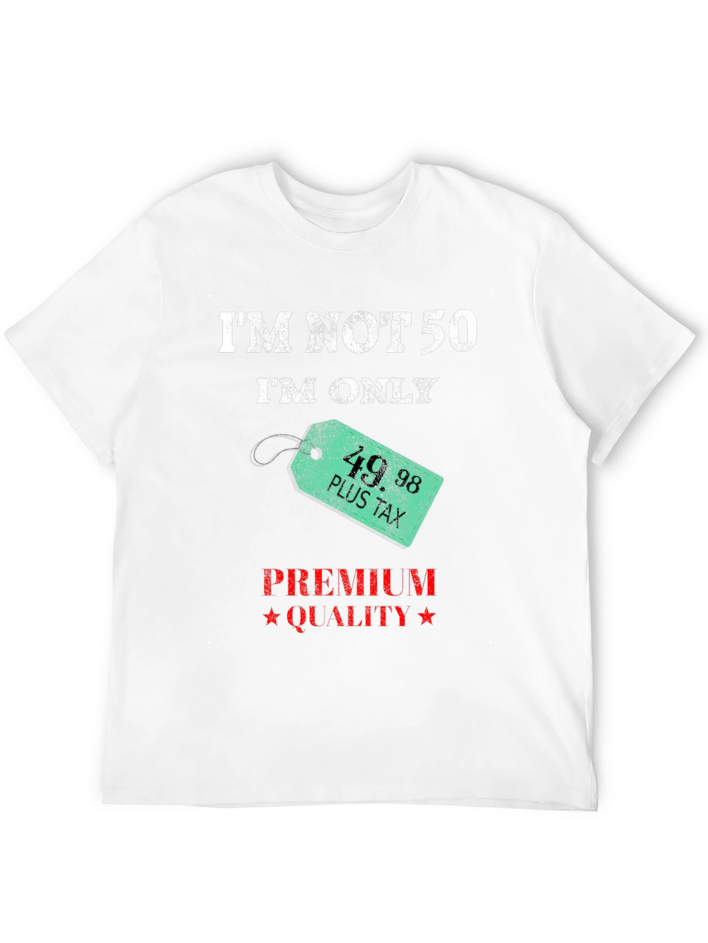 Funny 50th Birthday T-Shirt - Premium Quality