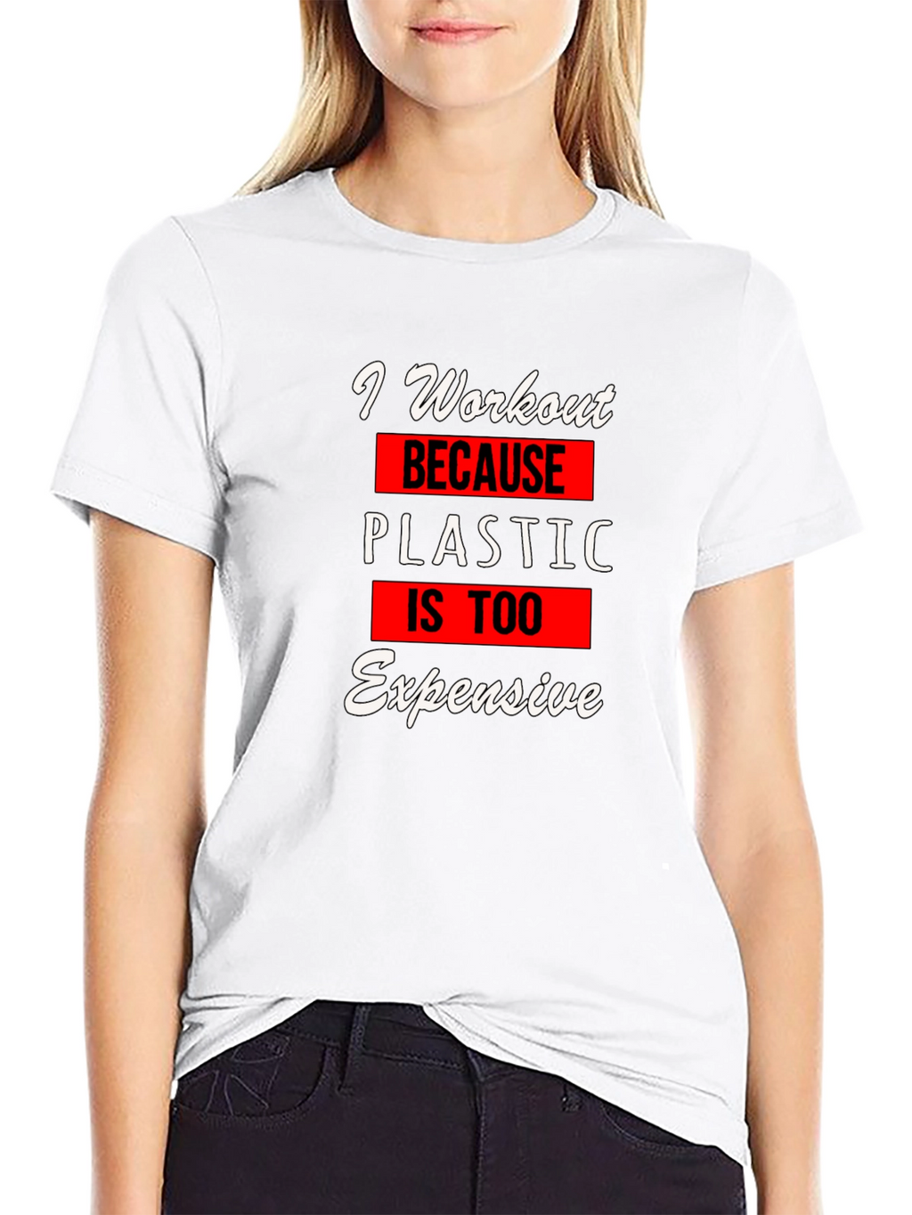 Workout Motivation T-Shirt: Plastic is Too Expensive