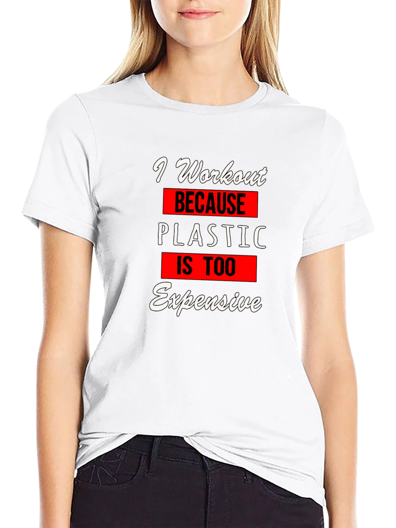 Workout Motivation T-Shirt: Plastic is Too Expensive