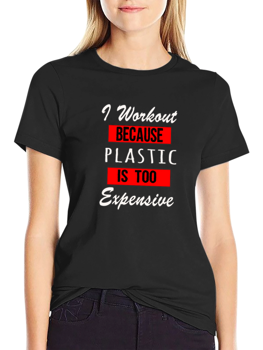 Workout Motivation T-Shirt: Plastic is Too Expensive